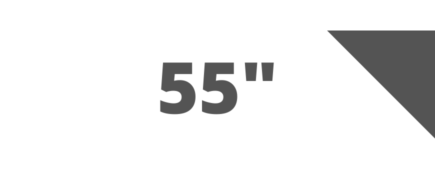 Up to 55 inches
